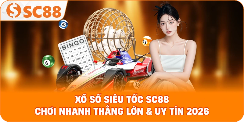 Xổ số siêu tốc – Giải Pháp Giải Trí Nhanh Và Tỷ Lệ Thưởng Cao Tại SC88